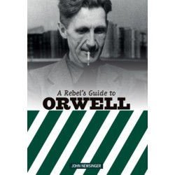 A Rebel's Guide to George Orwell