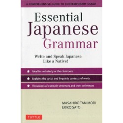 Essential Japanese Grammar: Write & Speak Japanese like a Native! A Comprehensive Guide to Contemporary Usage