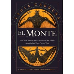 El Monte: Notes on the Religions, Magic, and Folklore of the Black and Creole People of Cuba