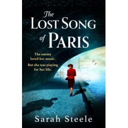 The Lost Song of Paris: Heartwrenching WW2 historical fiction with an utterly gripping story inspired by true events