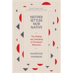 Neither Settler nor Native: The Making and Unmaking of Permanent Minorities