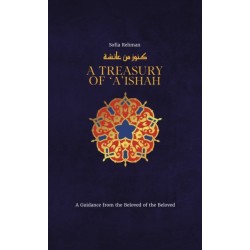 A Treasury of Aisha: A Guidance from the Beloved of the Beloved