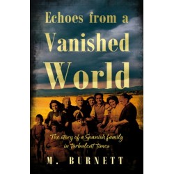 Echoes from a Vanished World: The story of a Spanish family in turbulent times
