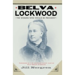Belva Lockwood: The Woman Who Would Be President