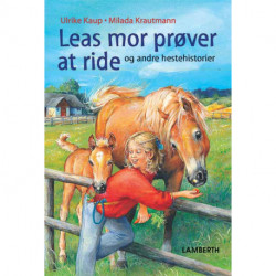 Leas mor prøver at ride: og andre hestehistorier