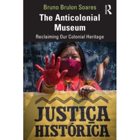 The Anticolonial Museum: Reclaiming Our Colonial Heritage