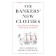 The Bankers’ New Clothes: What’s Wrong with Banking and What to Do about It - New and Expanded Edition