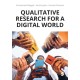 Qualitative Research for a Digital World: A Practical Guide