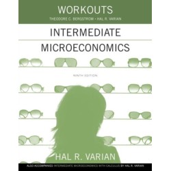 Workouts in Intermediate Microeconomics: for Intermediate Microeconomics and Intermediate Microeconomics with Calculus, Ninth Edition