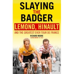 Slaying the Badger: LeMond, Hinault and the Greatest Ever Tour de France