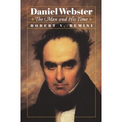 Daniel Webster: The Man and His Time