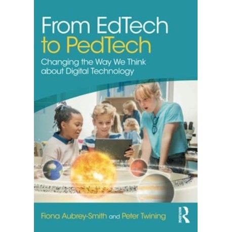 From EdTech to PedTech: Changing the Way We Think about Digital Technology