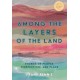 Among the Layers of the Land