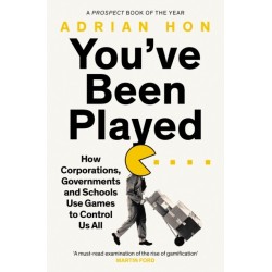 You've Been Played: How Corporations, Governments and Schools Use Games to Control Us All