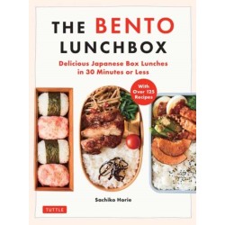 The Bento Lunchbox: Delicious Japanese Box Lunches in 30 Minutes or Less (With Over 125 Recipes)
