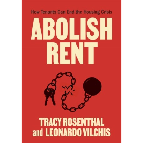 Abolish Rent: How Tenants Can End the Housing Crisis