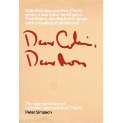 Dear Colin, Dear Ron: The Selected Letters of Colin McCahon and Ron O'Reilly