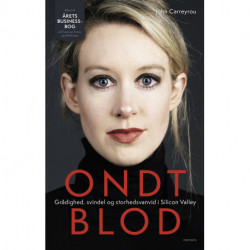 Ondt blod: Grådighed, svindel og storhedsvanvid i Silicon Valley