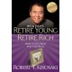 Retire Young Retire Rich: How to Get Rich Quickly and Stay Rich Forever!