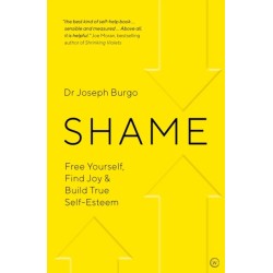 Shame: Free Yourself, Find Joy and Build True Self Esteem