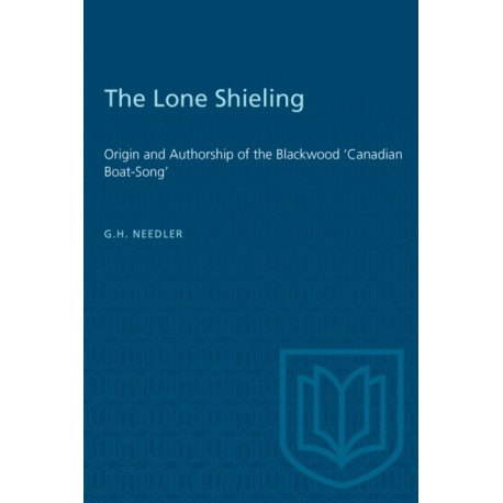 The Lone Shieling: Origin and Authorship of the Blackwood 'Canadian Boat-Song'