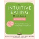 Intuitive Eating Workbook: Ten Principles for Nourishing a Healthy Relationship with Food