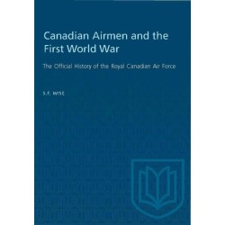 Canadian Airmen and the First World War: The Official History of the Royal Canadian Air Force