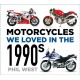 Motorcycles We Loved in the 1990s