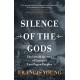 Silence of the Gods: The Untold History of Europe's Last Pagan Peoples