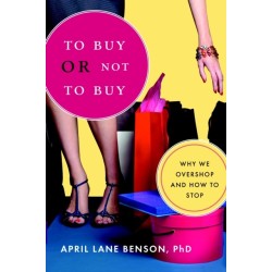 To Buy or Not to Buy: Why We Overshop and How to Stop
