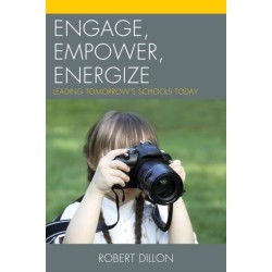 Engage, Empower, Energize: Leading Tomorrow's Schools Today