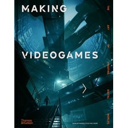Making Videogames: The Art of Creating Digital Worlds