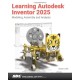 Learning Autodesk Inventor 2025: Modeling, Assembly and Analysis
