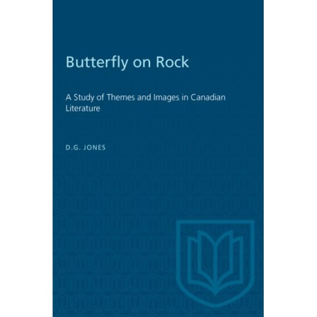 Butterfly on a Rock: A Study of Themes and Images in Canadian Literature