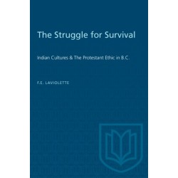 The Struggle for Survival: Indian Cultures & the Protestant Ethic in B.C.