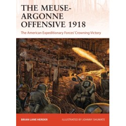 The Meuse-Argonne Offensive 1918: The American Expeditionary Forces' Crowning Victory