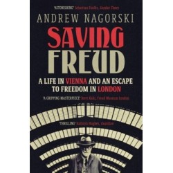 Saving Freud: A Life in Vienna and an Escape to Freedom in London