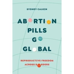 Abortion Pills Go Global: Reproductive Freedom across Borders