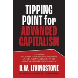 Tipping Point for Advanced Capitalism: Class, Class Consciousness and Activism in the Knowledge Economy
