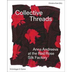 Collective Threads: Anna Andreeva at the Red Rose Silk Factory