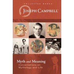 Myth And Meaning: Conversations on Mythology and Life