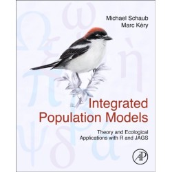 Integrated Population Models: Theory and Ecological Applications with R and JAGS