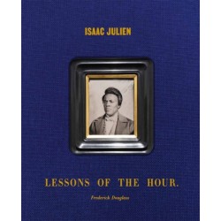 Isaac Julien: Lessons of the Hour – Frederick Douglass