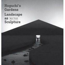 Noguchi's Gardens: Landscape as Sculpture