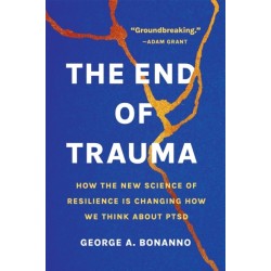 The End of Trauma: How the New Science of Resilience Is Changing How We Think About PTSD