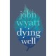 Dying Well: Dying Faithfully