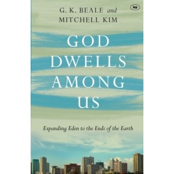 God Dwells Among Us: Expanding Eden To The Ends Of The Earth