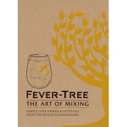 Fever Tree - The Art of Mixing: Simple long drinks & cocktails from the world's leading bars