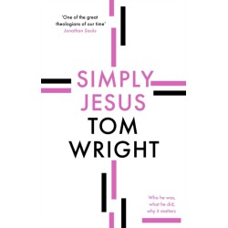 Simply Jesus: Who He Was, What He Did, Why It Matters