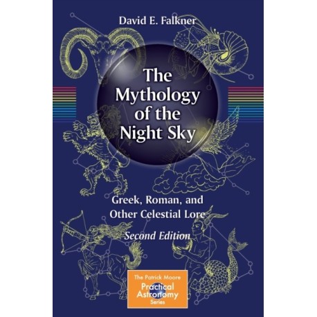 The Mythology of the Night Sky: Greek, Roman, and Other Celestial Lore